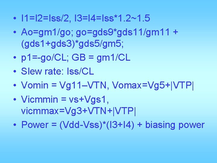  • I 1=I 2=Iss/2, I 3=I 4=Iss*1. 2~1. 5 • Ao=gm 1/go; go=gds