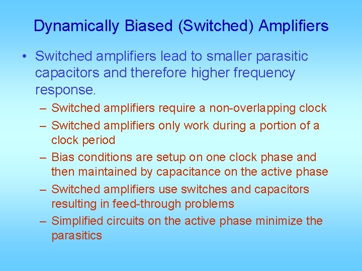 Dynamically Biased (Switched) Amplifiers • Switched amplifiers lead to smaller parasitic capacitors and therefore