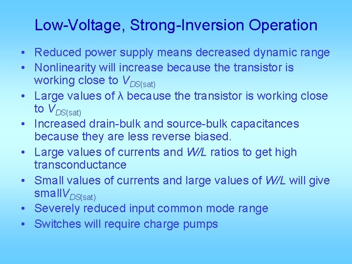 Low-Voltage, Strong-Inversion Operation • Reduced power supply means decreased dynamic range • Nonlinearity will