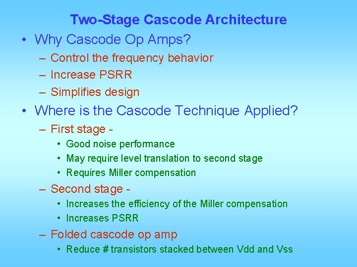 Two-Stage Cascode Architecture • Why Cascode Op Amps? – Control the frequency behavior –