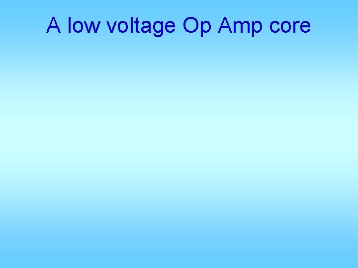 A low voltage Op Amp core 