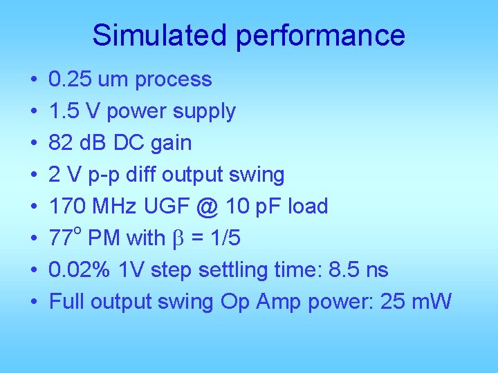 Simulated performance • • 0. 25 um process 1. 5 V power supply 82