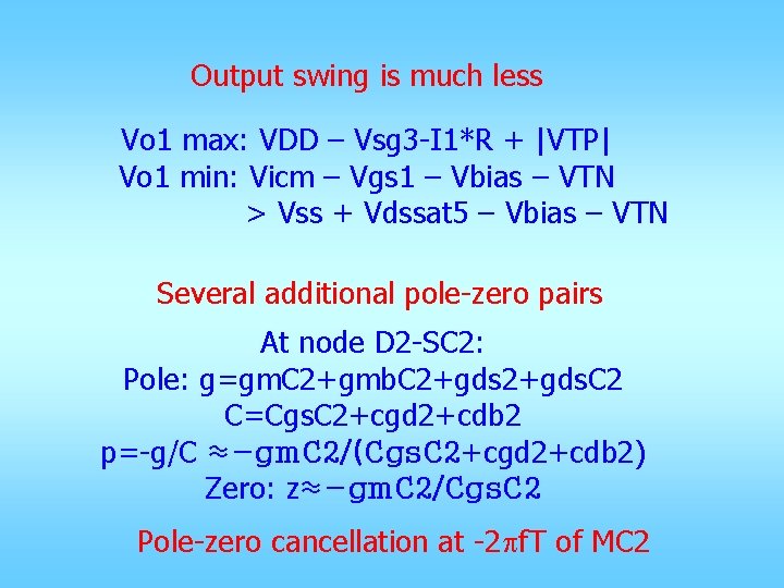 Output swing is much less Vo 1 max: VDD – Vsg 3 -I 1*R