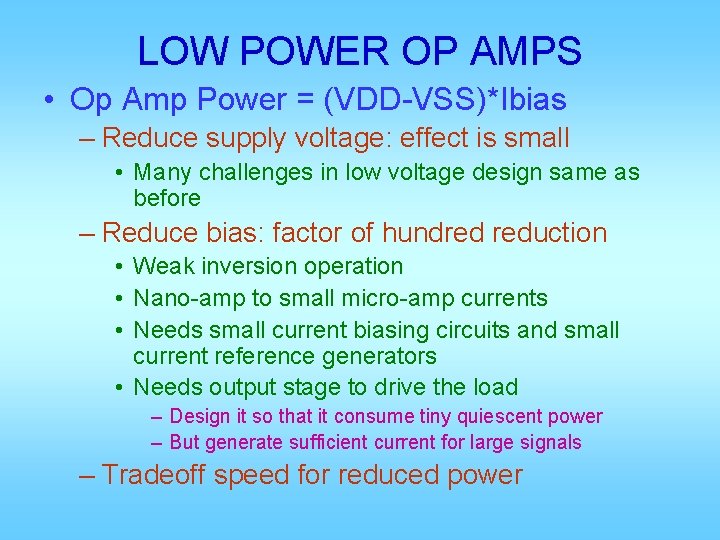 LOW POWER OP AMPS • Op Amp Power = (VDD-VSS)*Ibias – Reduce supply voltage: