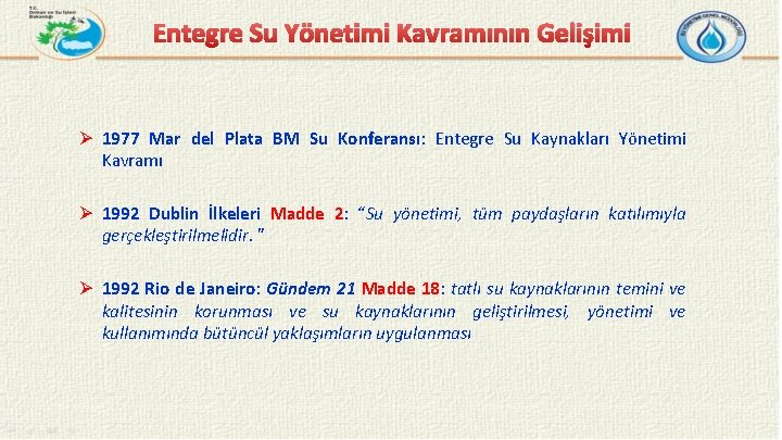 Entegre Su Yönetimi Kavramının Gelişimi Ø 1977 Mar del Plata BM Su Konferansı: Entegre