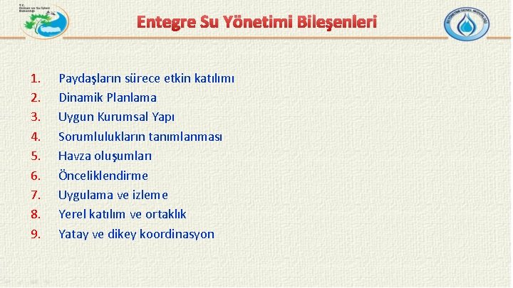 Entegre Su Yönetimi Bileşenleri 1. 2. 3. 4. 5. 6. 7. 8. 9. Paydaşların