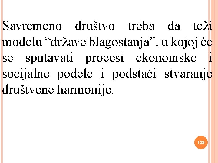 Savremeno društvo treba da teži modelu “države blagostanja”, u kojoj će se sputavati procesi