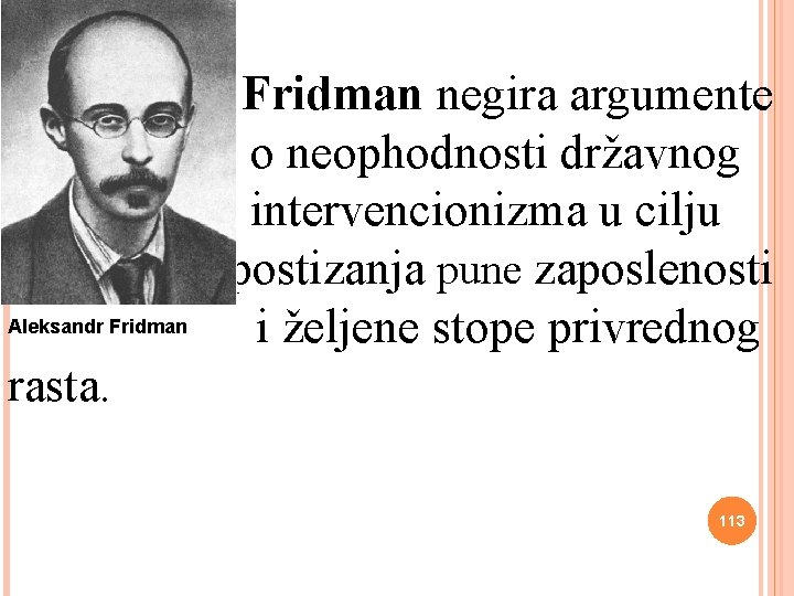  Fridman negira argumente o neophodnosti državnog intervencionizma u cilju postizanja pune zaposlenosti Aleksandr