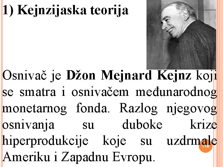 1) Kejnzijaska teorija Osnivač je Džon Mejnard Kejnz koji se smatra i osnivačem međunarodnog