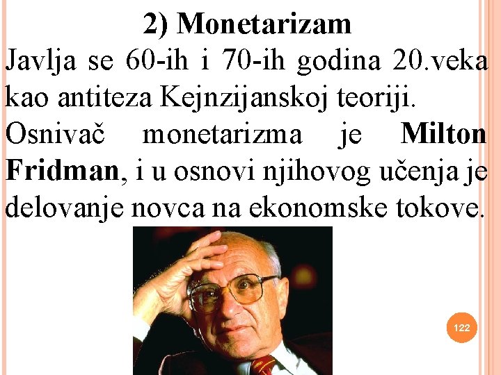  2) Monetarizam Javlja se 60 -ih i 70 -ih godina 20. veka kao