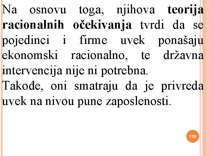 Na osnovu toga, njihova teorija racionalnih očekivanja tvrdi da se pojedinci i firme uvek