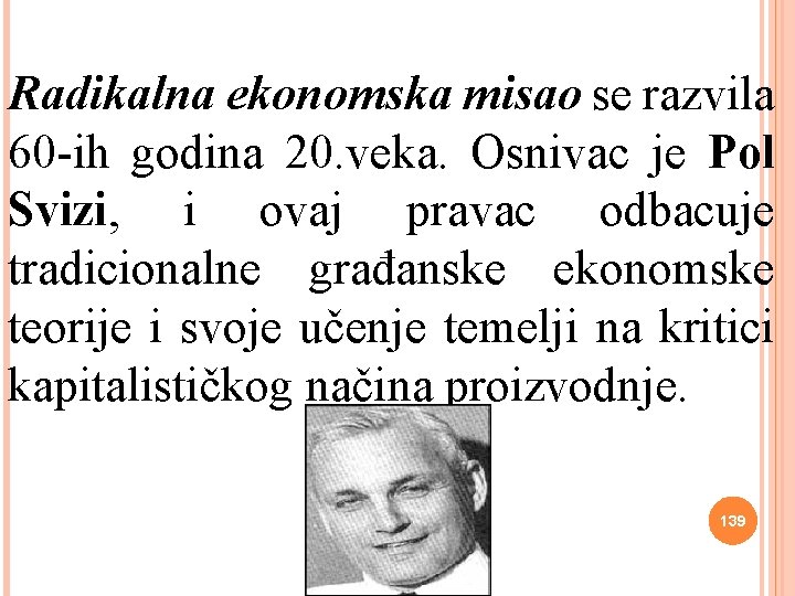 Radikalna ekonomska misao se razvila 60 -ih godina 20. veka. Osnivac je Pol Svizi,