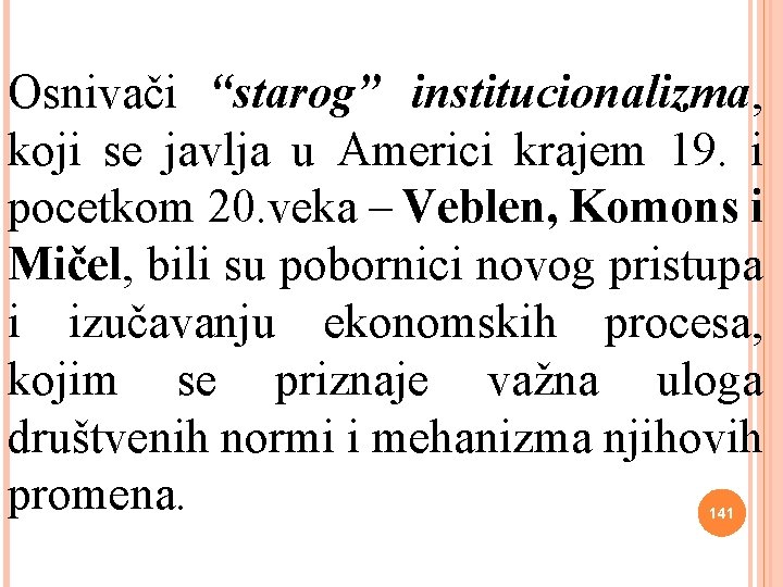 Osnivači “starog” institucionalizma, koji se javlja u Americi krajem 19. i pocetkom 20. veka