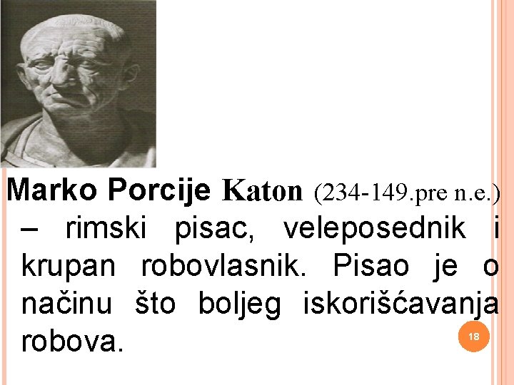 Marko Porcije Katon (234 -149. pre n. e. ) – rimski pisac, veleposednik i