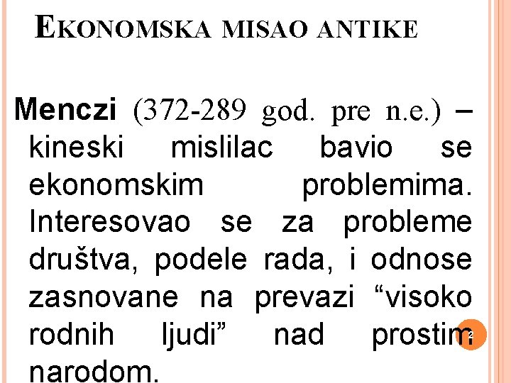 EKONOMSKA MISAO ANTIKE Menczi (372 -289 god. pre n. e. ) – kineski mislilac