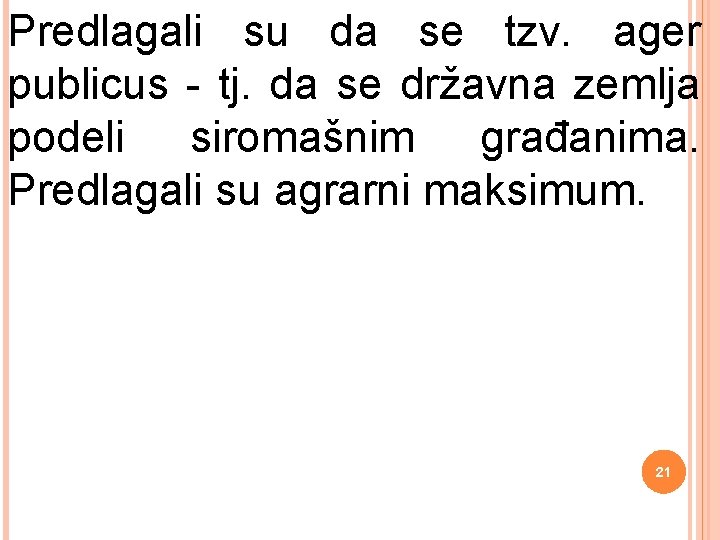 Predlagali su da se tzv. ager publicus - tj. da se državna zemlja podeli