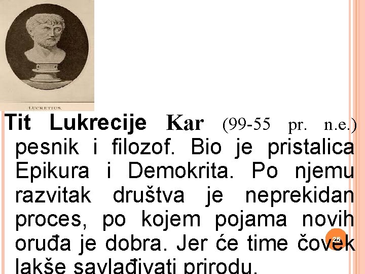 Tit Lukrecije Kar (99 -55 pr. n. e. ) pesnik i filozof. Bio je