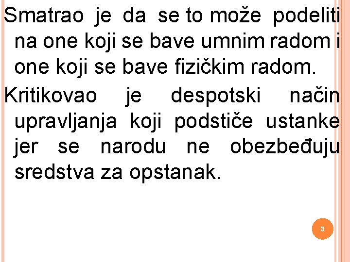 Smatrao je da se to može podeliti na one koji se bave umnim radom