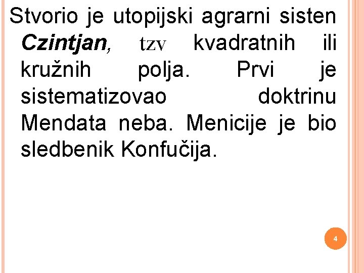 Stvorio je utopijski agrarni sisten Czintjan, tzv kvadratnih ili kružnih polja. Prvi je sistematizovao