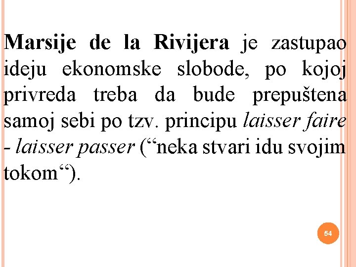 Marsije de la Rivijera je zastupao ideju ekonomske slobode, po kojoj privreda treba da