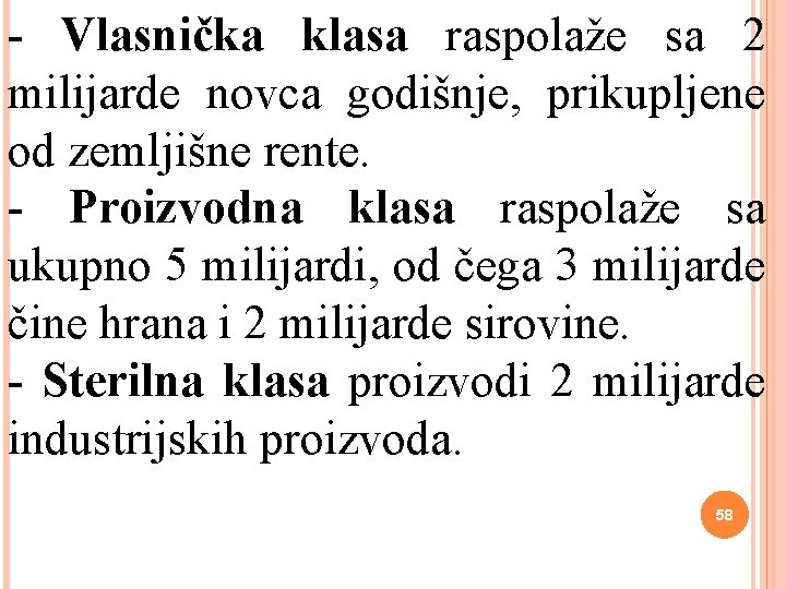 - Vlasnička klasa raspolaže sa 2 milijarde novca godišnje, prikupljene od zemljišne rente. -