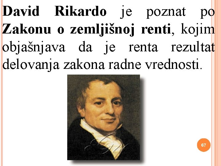 David Rikardo je poznat po Zakonu o zemljišnoj renti, kojim objašnjava da je renta