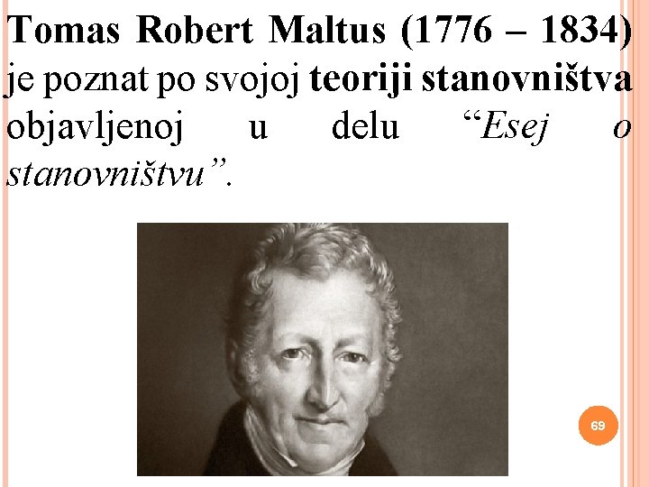 Tomas Robert Maltus (1776 – 1834) je poznat po svojoj teoriji stanovništva objavljenoj u