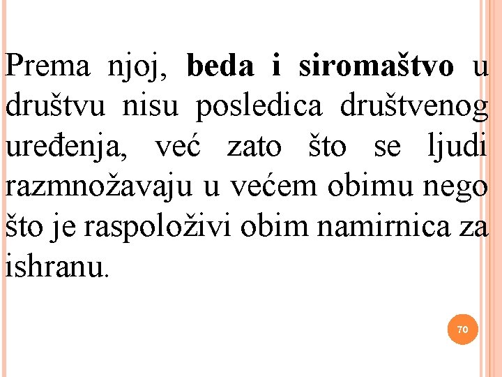 Prema njoj, beda i siromaštvo u društvu nisu posledica društvenog uređenja, već zato što