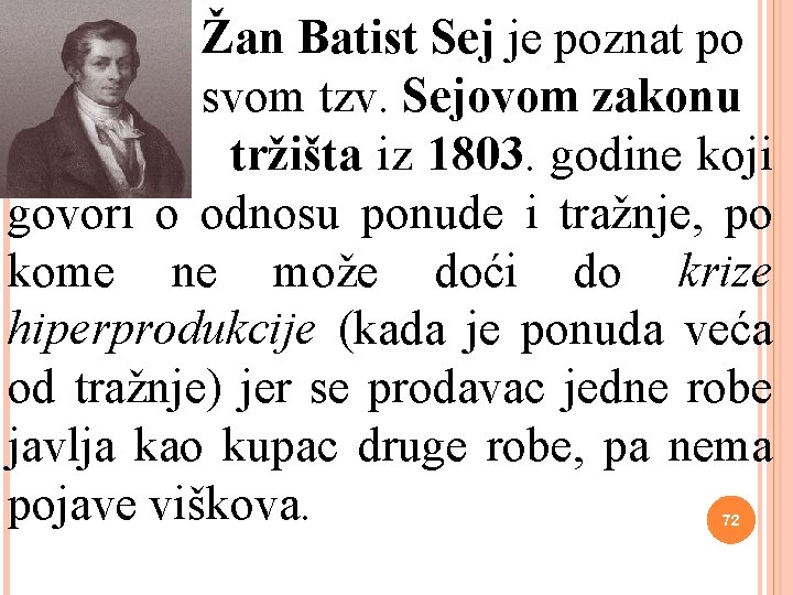  Žan Batist Sej je poznat po svom tzv. Sejovom zakonu tržišta iz 1803.