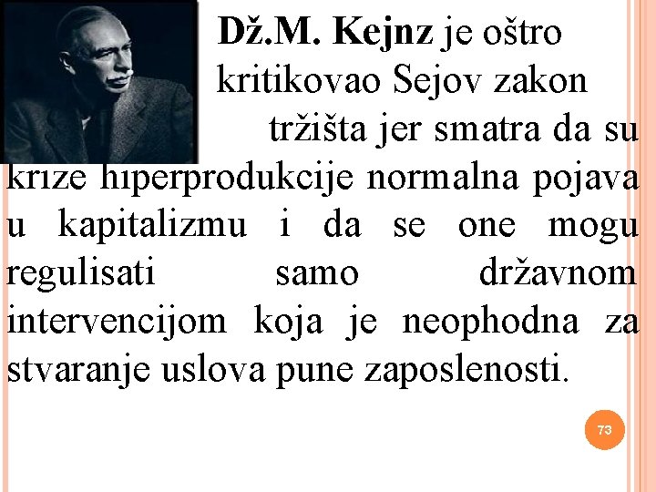  Dž. M. Kejnz je oštro kritikovao Sejov zakon tržišta jer smatra da su