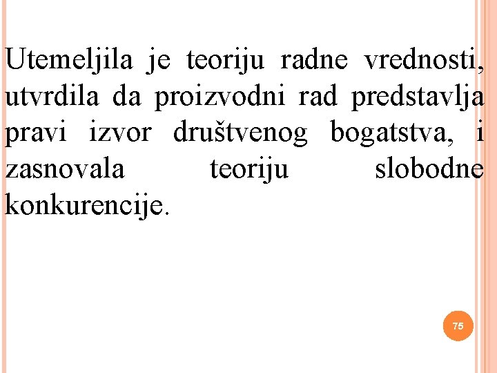 Utemeljila je teoriju radne vrednosti, utvrdila da proizvodni rad predstavlja pravi izvor društvenog bogatstva,