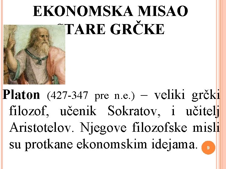 EKONOMSKA MISAO STARE GRČKE Platon (427 -347 pre n. e. ) – veliki grčki
