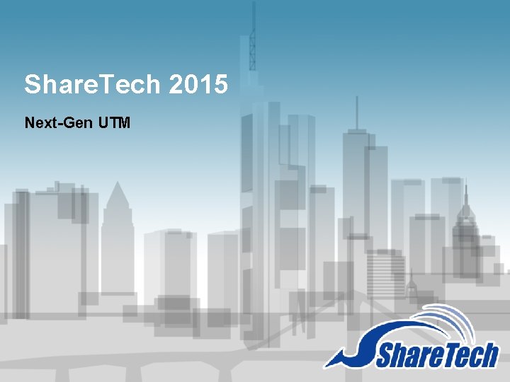Share. Tech 2015 Next-Gen UTM 