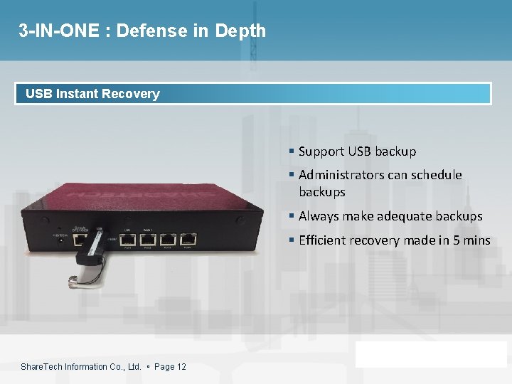 3 -IN-ONE : Defense in Depth USB Instant Recovery § Support USB backup §