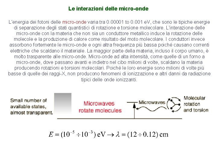 Le interazioni delle micro-onde L’energia dei fotoni delle micro-onde varia tra 0. 00001 to