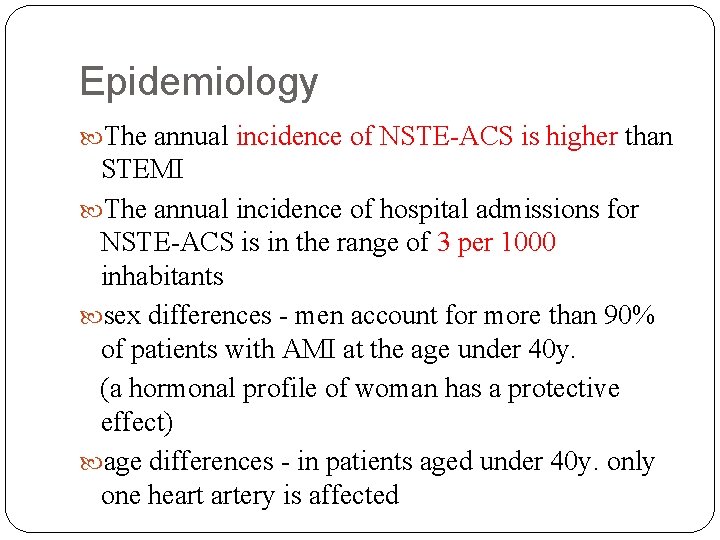 Epidemiology The annual incidence of NSTE-ACS is higher than STEMI The annual incidence of