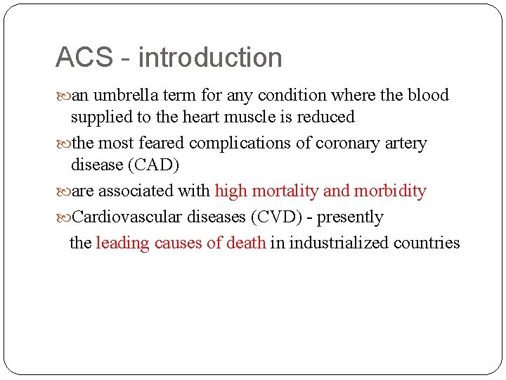 ACS - introduction an umbrella term for any condition where the blood supplied to