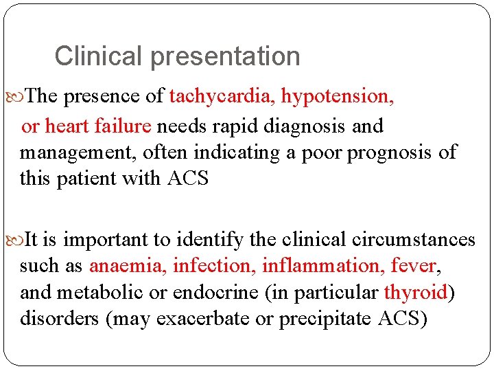 Clinical presentation The presence of tachycardia, hypotension, or heart failure needs rapid diagnosis and