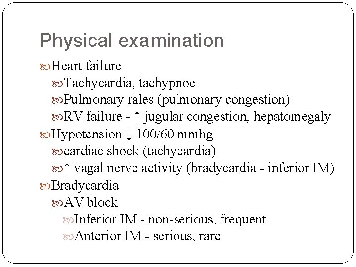 Physical examination Heart failure Tachycardia, tachypnoe Pulmonary rales (pulmonary congestion) RV failure - ↑