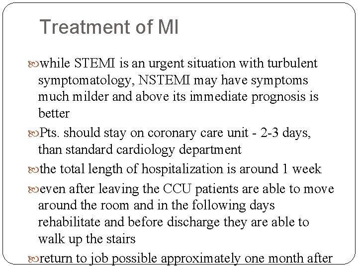 Treatment of MI while STEMI is an urgent situation with turbulent symptomatology, NSTEMI may