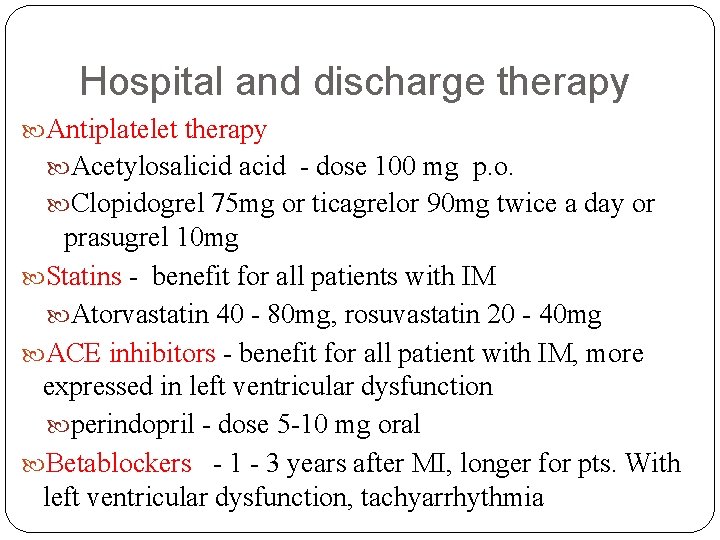 Hospital and discharge therapy Antiplatelet therapy Acetylosalicid acid - dose 100 mg p. o.