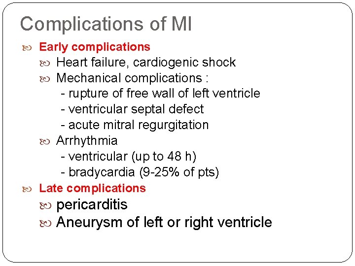 Complications of MI Early complications Heart failure, cardiogenic shock Mechanical complications : - rupture