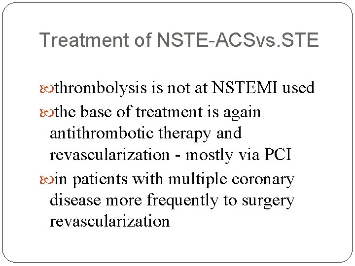 Treatment of NSTE-ACSvs. STE thrombolysis is not at NSTEMI used the base of treatment