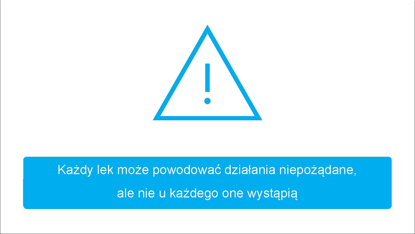 Każdy lek może powodować działania niepożądane, ale nie u każdego one wystąpią 