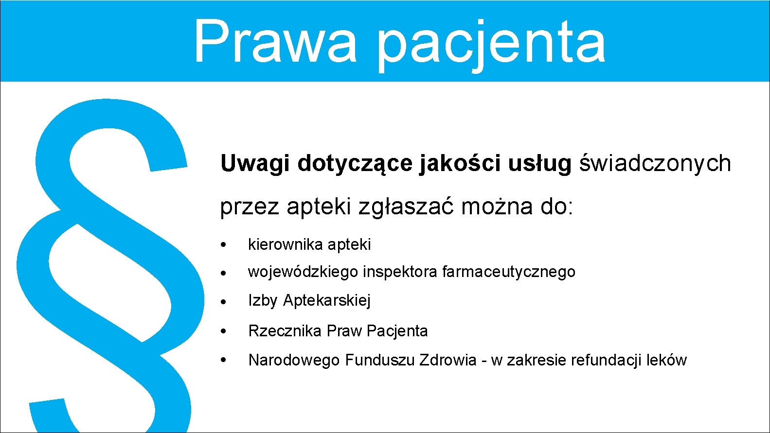 Prawa pacjenta § Uwagi dotyczące jakości usług świadczonych przez apteki zgłaszać można do: •