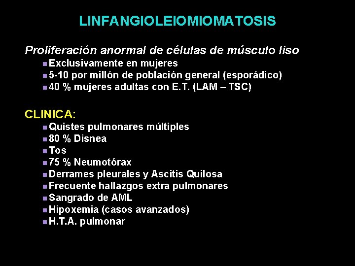 LINFANGIOLEIOMIOMATOSIS Proliferación anormal de células de músculo liso n Exclusivamente en mujeres n 5