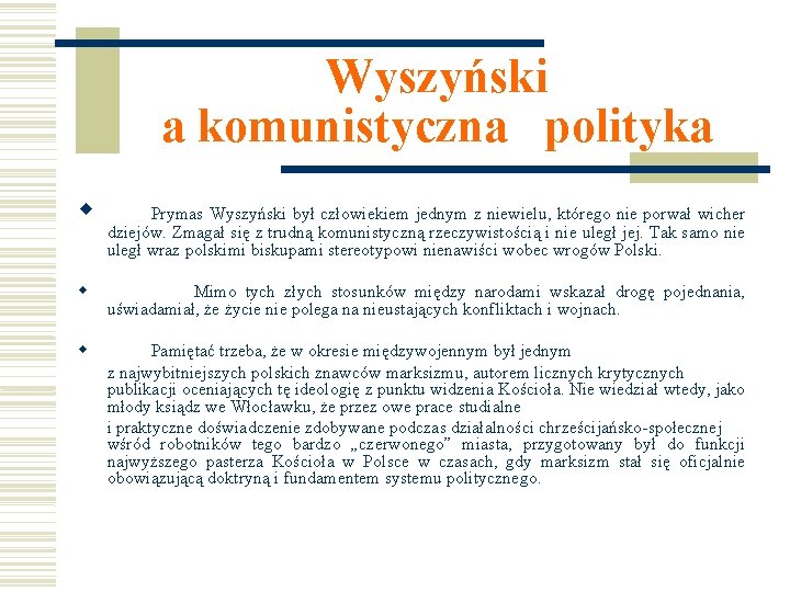 Wyszyński a komunistyczna polityka Prymas Wyszyński był człowiekiem jednym z niewielu, którego nie porwał