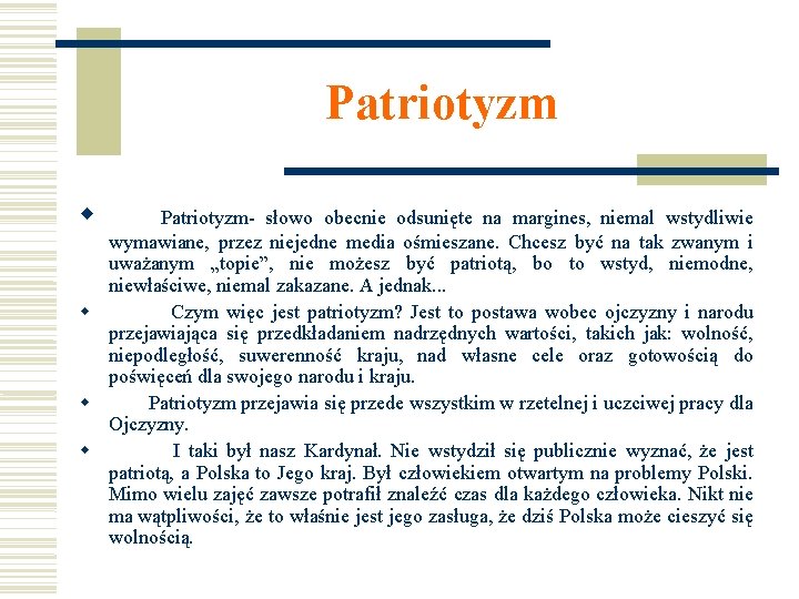 Patriotyzm Patriotyzm- słowo obecnie odsunięte na margines, niemal wstydliwie wymawiane, przez niejedne media ośmieszane.