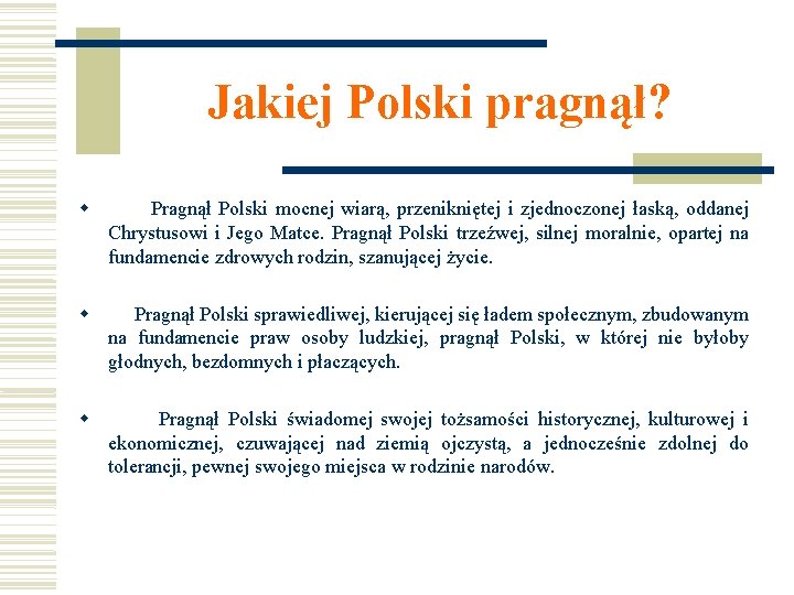 Jakiej Polski pragnął? Pragnął Polski mocnej wiarą, przenikniętej i zjednoczonej łaską, oddanej Chrystusowi i