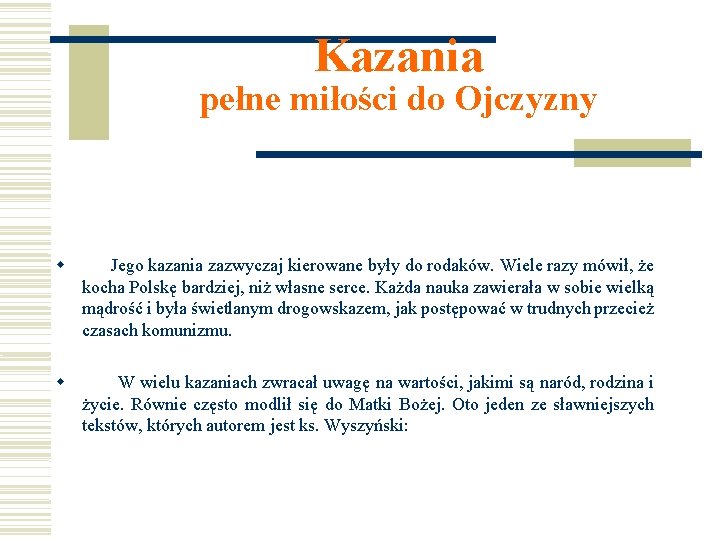 Kazania pełne miłości do Ojczyzny Jego kazania zazwyczaj kierowane były do rodaków. Wiele razy